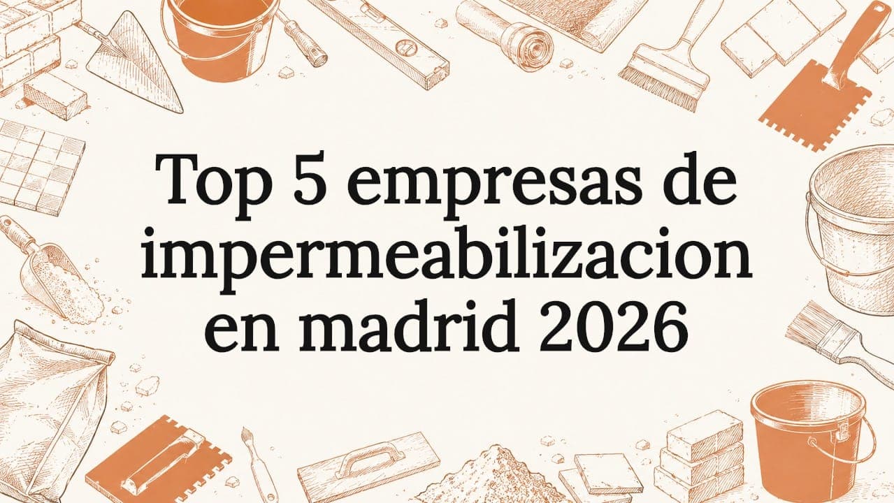 Top 5 empresas de impermeabilizacion en madrid 2026