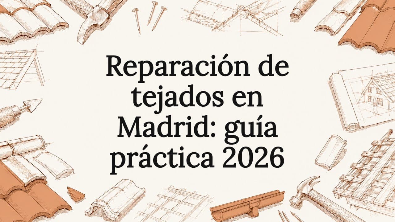 Reparación de tejados en Madrid: guía práctica 2026
