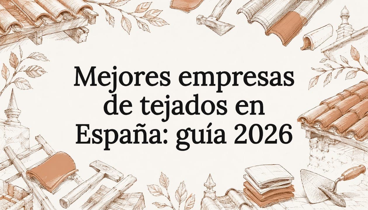 Mejores empresas de tejados en España: guía 2026